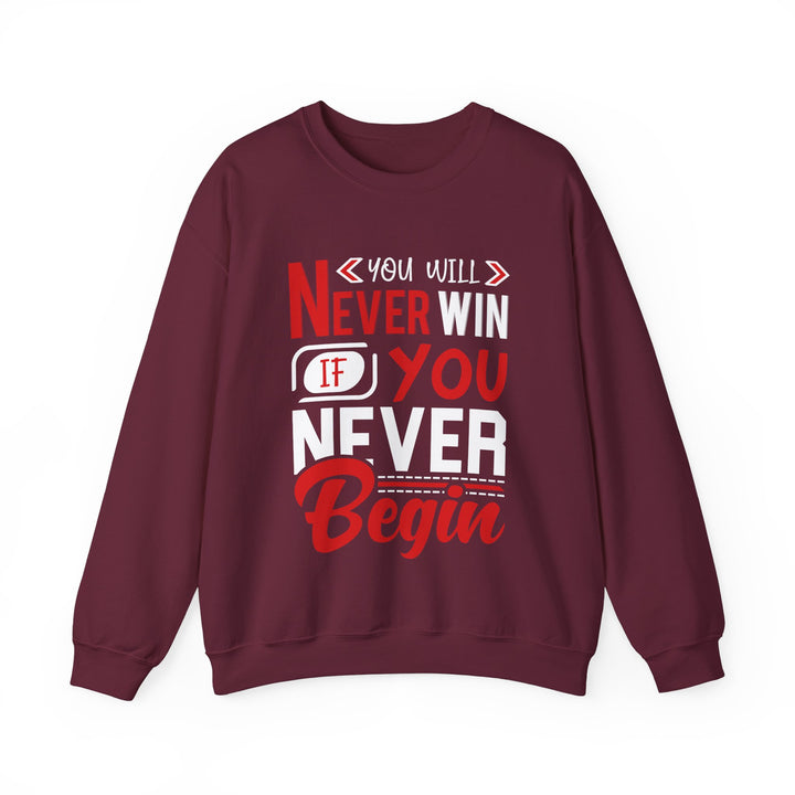 You Will Never Win If You Never Begin Crewneck Sweatshirt