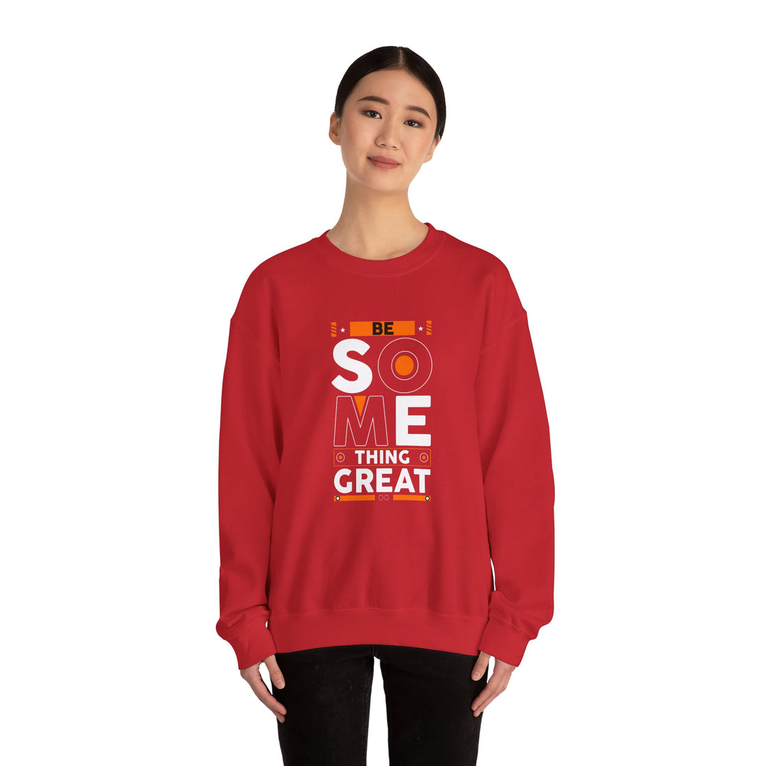 Be Some Thing Great Crewneck Sweatshirt