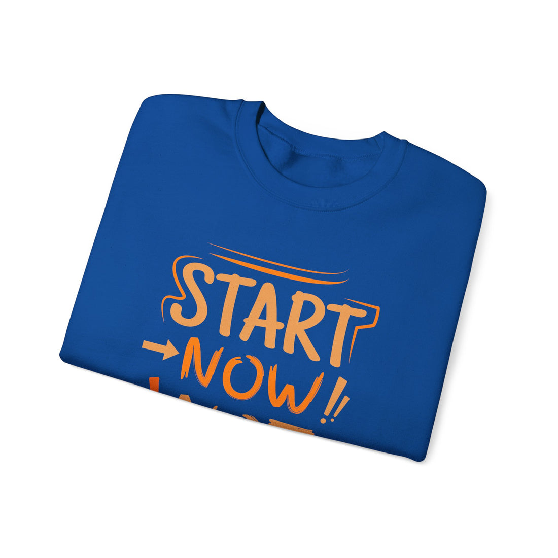 Start Now Not Tomorrow Crewneck Sweatshirt