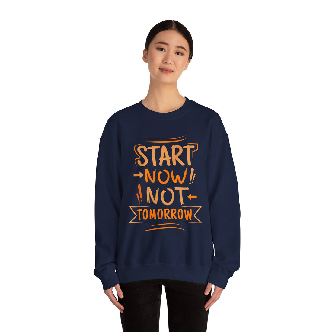 Start Now Not Tomorrow Crewneck Sweatshirt