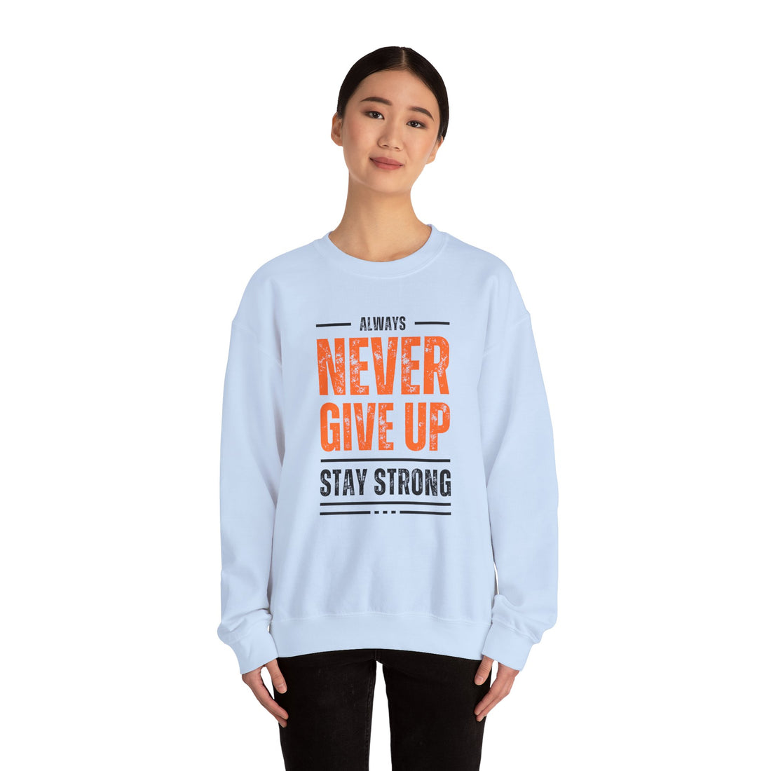 Always Never Give Up Crewneck Sweatshirt