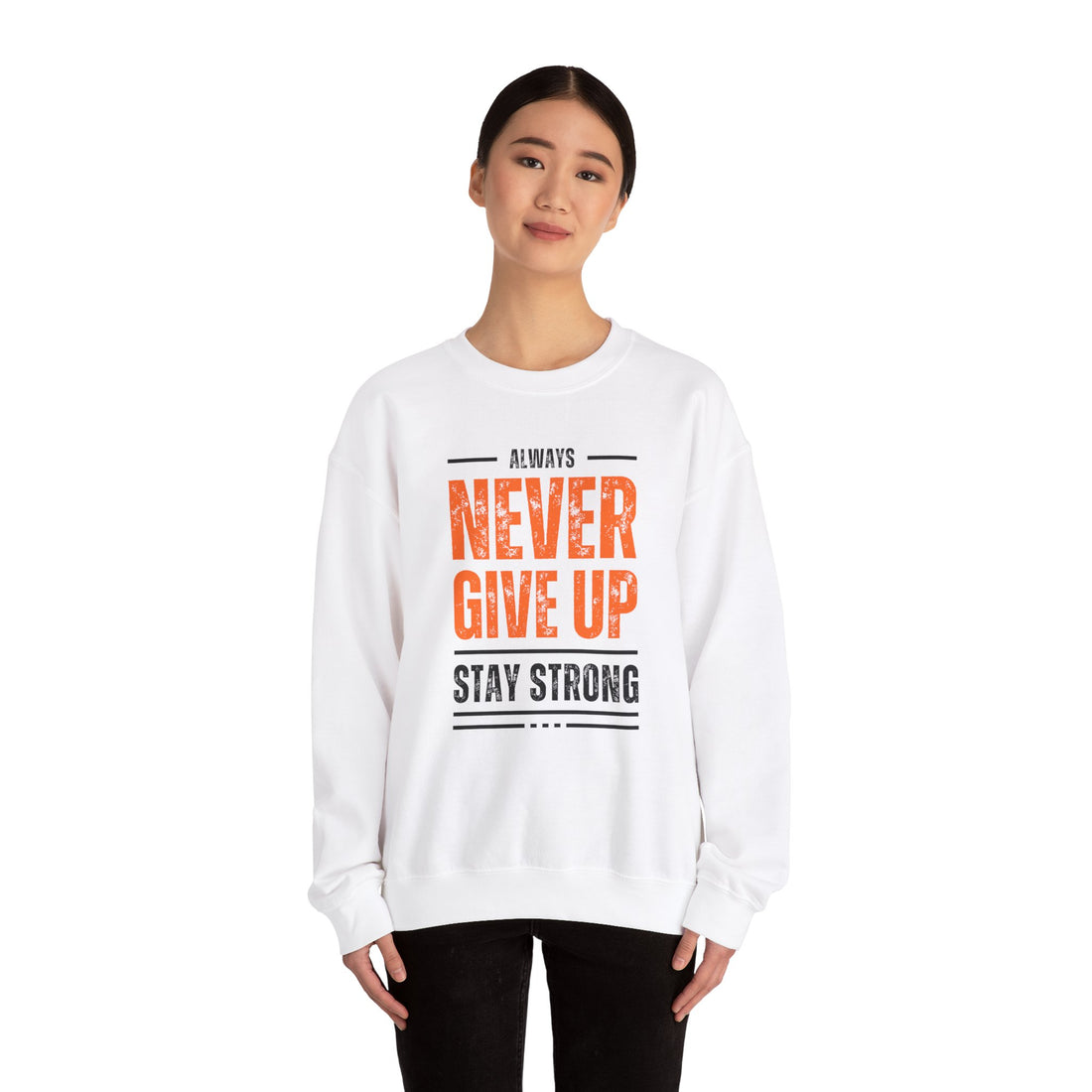 Always Never Give Up Crewneck Sweatshirt